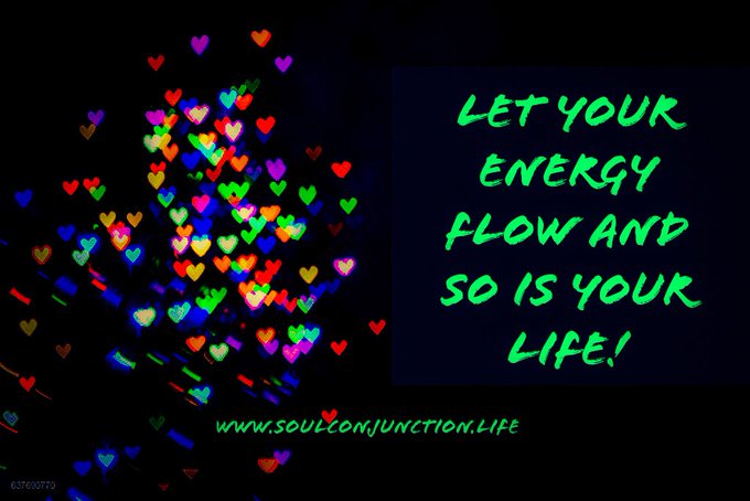 Let your energy flow and so is your Life!_soulconjuction.com