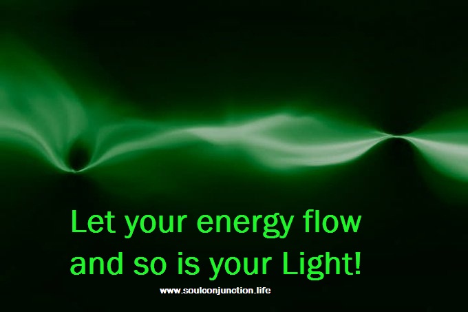 Let your energy flow, so is your Light!_soulconjuction.com