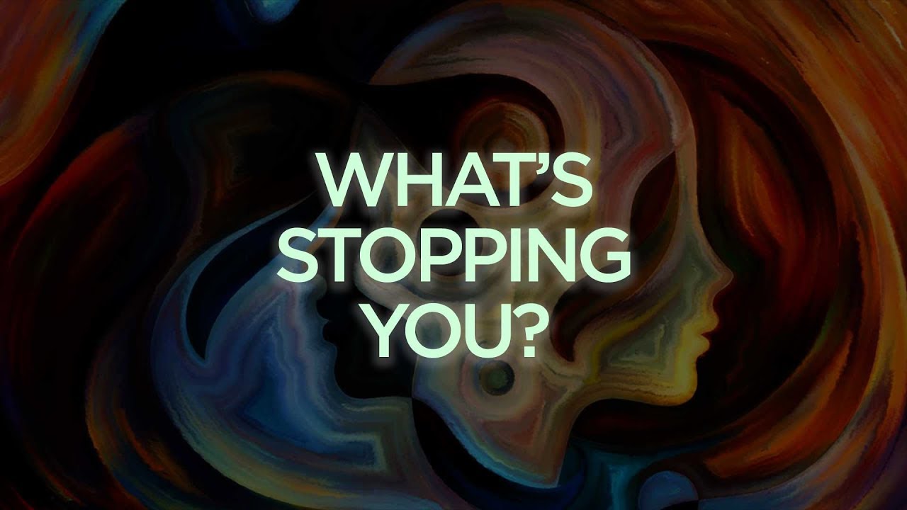 What IS Stopping You?